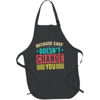 Because Easy Doesn't Change You If It Doesn't Challenge You Full-Length Apron With Pockets