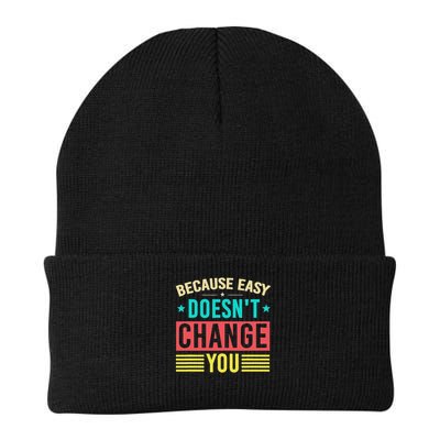 Because Easy Doesn't Change You If It Doesn't Challenge You Knit Cap Winter Beanie