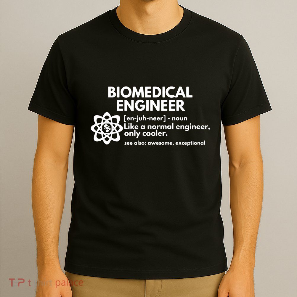 Biomedical Engineer Definition Funny Engineering Gift T-Shirt
