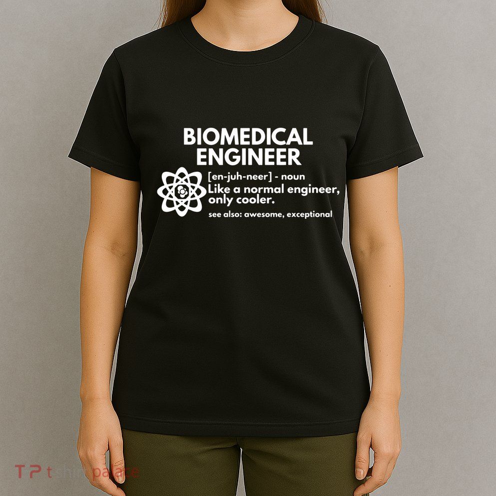 Biomedical Engineer Definition Funny Engineering Gift T-Shirt