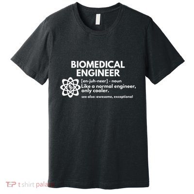 Biomedical Engineer Definition Funny Engineering Gift Premium T-Shirt