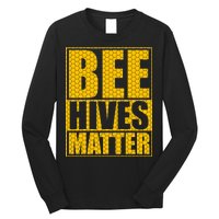 Bee Hives Matter Long Sleeve Shirt