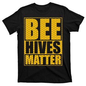 Bee Hives Matter T-Shirt