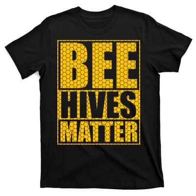 Bee Hives Matter T-Shirt