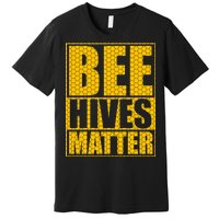 Bee Hives Matter Premium T-Shirt