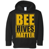 Bee Hives Matter Toddler Hoodie