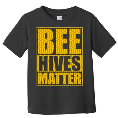 Bee Hives Matter Toddler T-Shirt