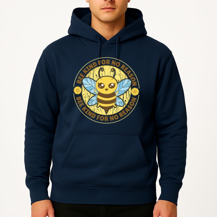 Bee Kind For No Reason Hoodie