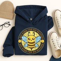 Bee Kind For No Reason Hoodie