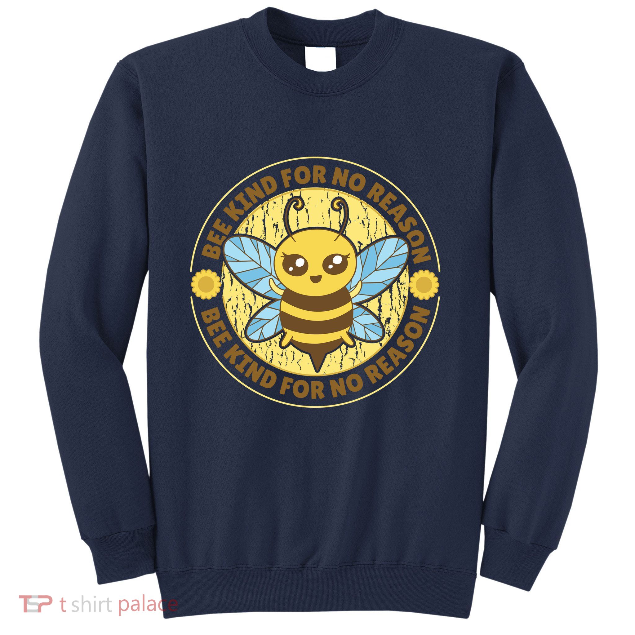 Bee Kind For No Reason Sweatshirt