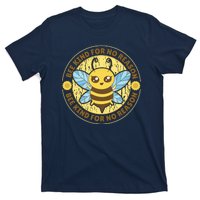 Bee Kind For No Reason T-Shirt