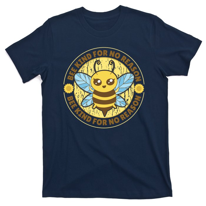 Bee Kind For No Reason T-Shirt