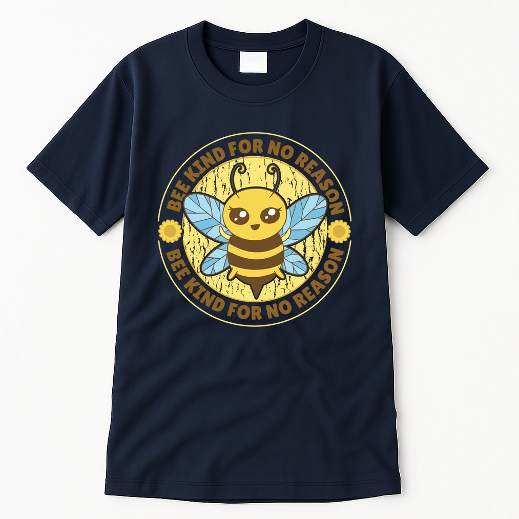 Bee Kind For No Reason Tall T-Shirt