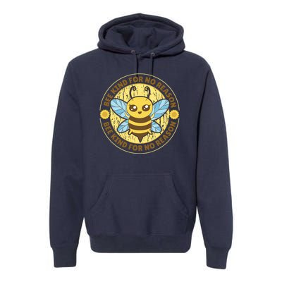 Bee Kind For No Reason Premium Hoodie