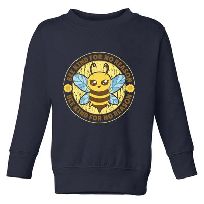 Bee Kind For No Reason Toddler Sweatshirt