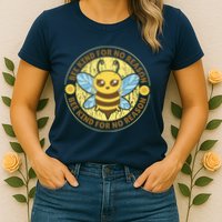 Bee Kind For No Reason Womens T-Shirt