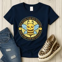 Bee Kind For No Reason Womens T-Shirt