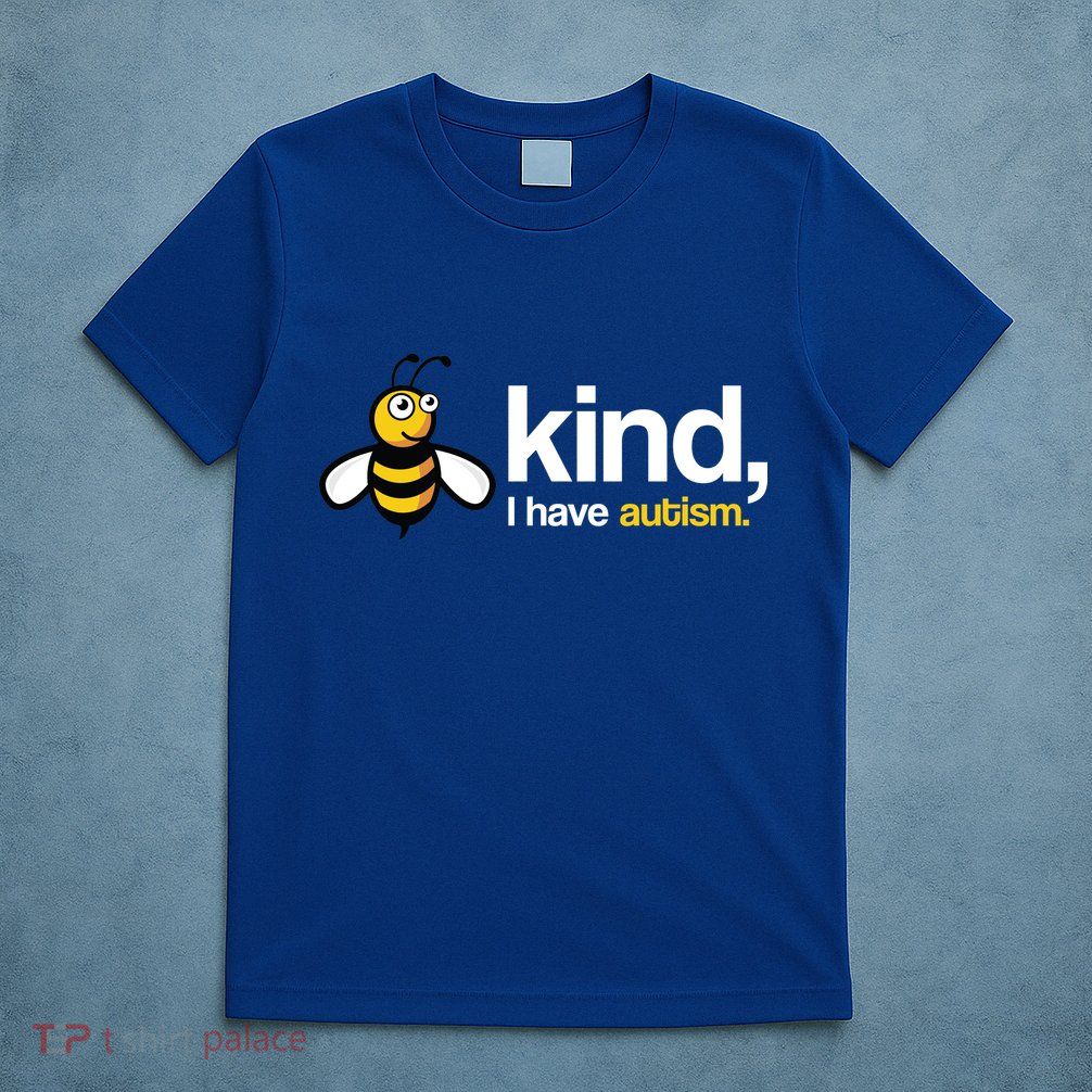 Bee Kind I Have Autism T-Shirt