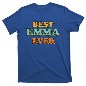 Best Emma Ever Funny Name Humor Nickname Sarcastic Friends Great Gift T-Shirt