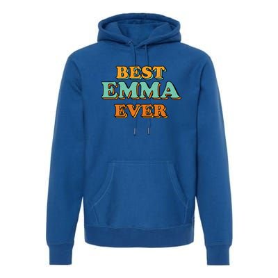 Best Emma Ever Funny Name Humor Nickname Sarcastic Friends Great Gift Premium Hoodie