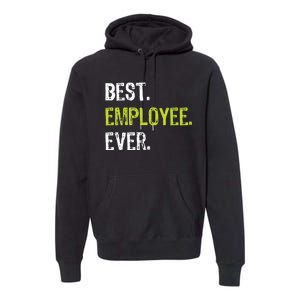 Best Employee Ever Employee Of The Month Premium Hoodie