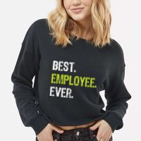 Best Employee Ever Employee Of The Month Cropped Pullover Crew