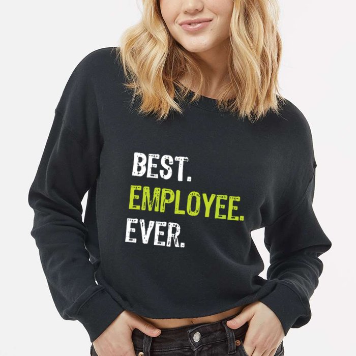 Best Employee Ever Employee Of The Month Cropped Pullover Crew