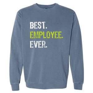 Best Employee Ever Employee Of The Month Garment-Dyed Sweatshirt