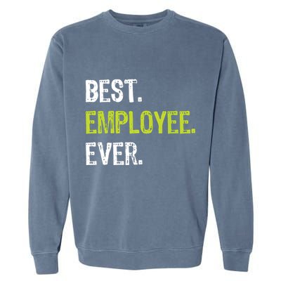 Best Employee Ever Employee Of The Month Garment-Dyed Sweatshirt