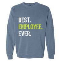Best Employee Ever Employee Of The Month Garment-Dyed Sweatshirt