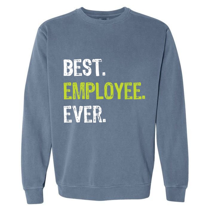 Best Employee Ever Employee Of The Month Garment-Dyed Sweatshirt