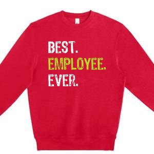 Best Employee Ever Employee Of The Month Premium Crewneck Sweatshirt