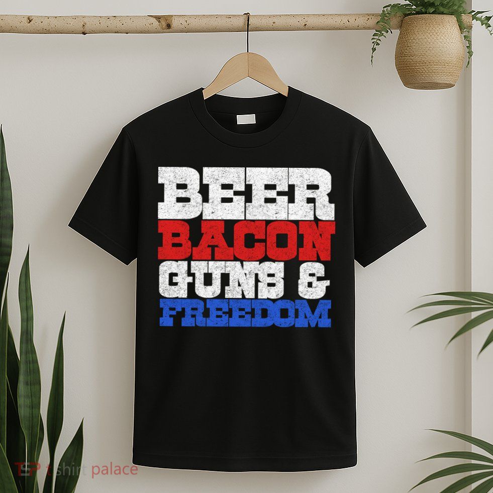 Beer Bacon Guns And Freedom T-Shirt
