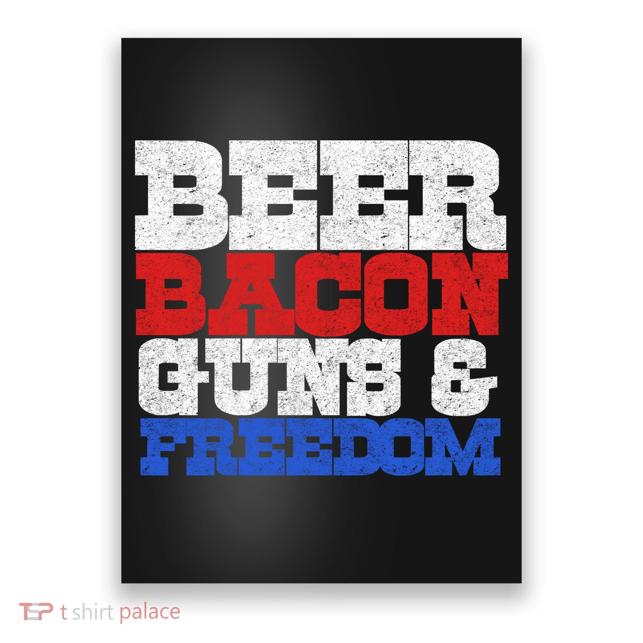 Beer Bacon Guns And Freedom Poster
