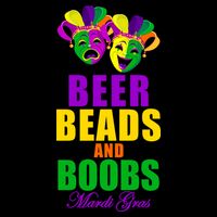 Beer Beads and Boobs Mardi Gras New Orleans T-Shirt