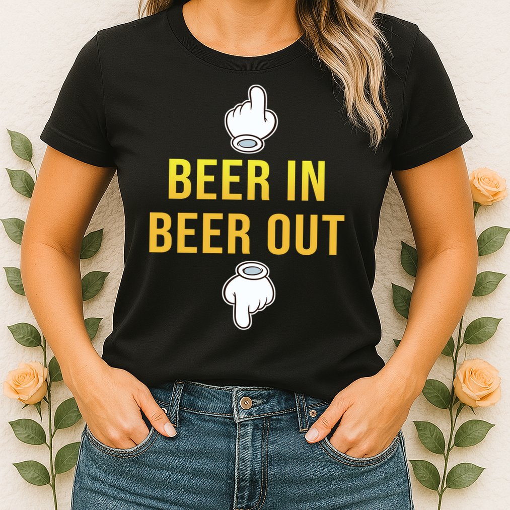 Beer In Beer Out Womens T-Shirt