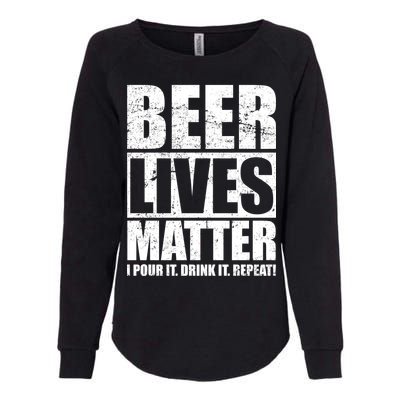 Beer Lives Matter Pour It Drink It Repeat Womens California Wash Sweatshirt