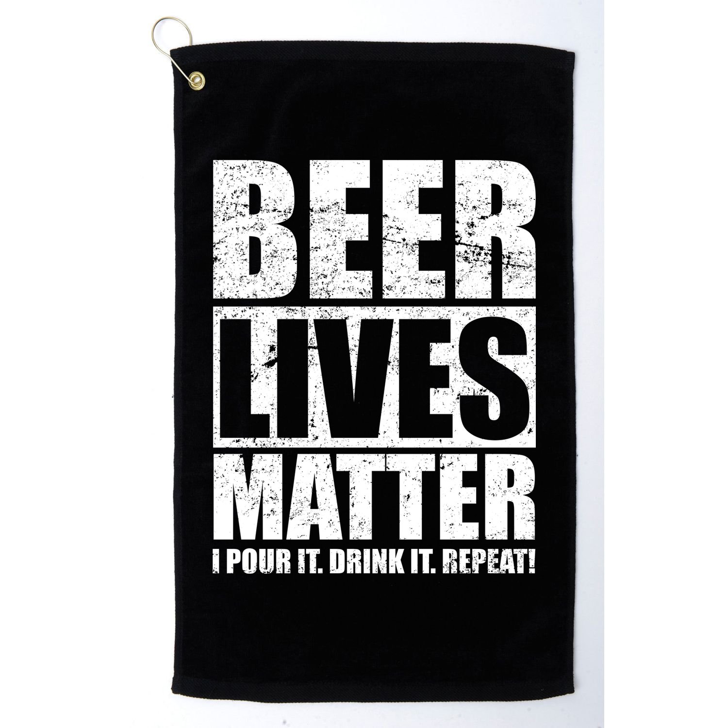 Beer Lives Matter Pour It Drink It Repeat Golf Towel