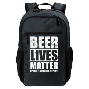 Beer Lives Matter Pour It Drink It Repeat Daily Commute Backpack