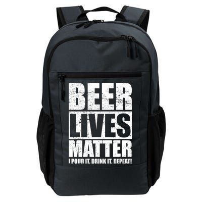 Beer Lives Matter Pour It Drink It Repeat Daily Commute Backpack