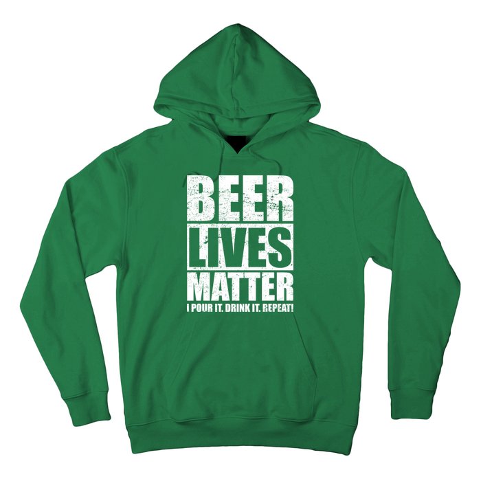 Beer Lives Matter Pour It Drink It Repeat Hoodie