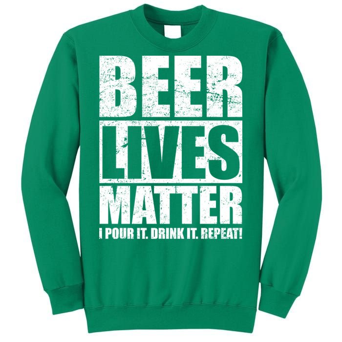 Beer Lives Matter Pour It Drink It Repeat Sweatshirt