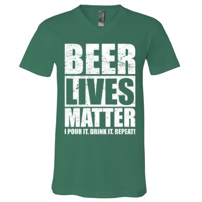 Beer Lives Matter Pour It Drink It Repeat V-Neck T-Shirt