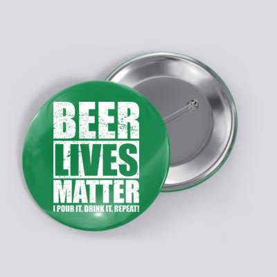 Beer Lives Matter Pour It Drink It Repeat Button