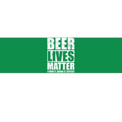 Beer Lives Matter Pour It Drink It Repeat Bumper Sticker