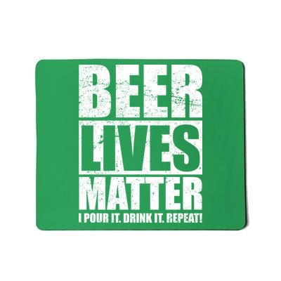 Beer Lives Matter Pour It Drink It Repeat Mousepad