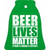 Beer Lives Matter Pour It Drink It Repeat Ceramic Bell Ornament