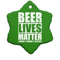 Beer Lives Matter Pour It Drink It Repeat Ceramic Star Ornament