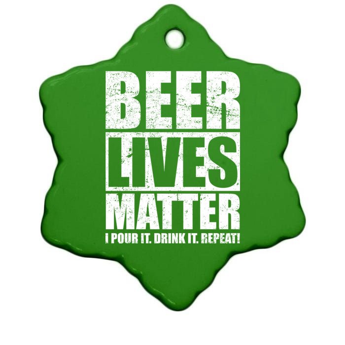 Beer Lives Matter Pour It Drink It Repeat Ceramic Star Ornament