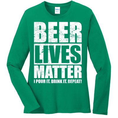 Beer Lives Matter Pour It Drink It Repeat Ladies Long Sleeve Shirt